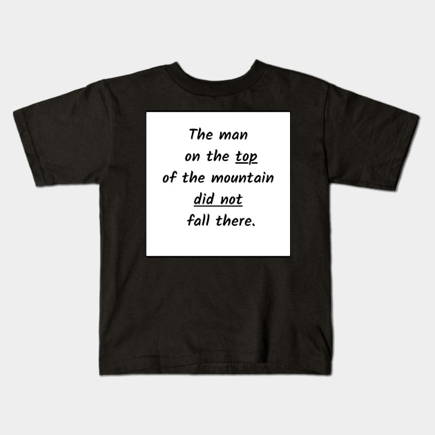 Motivational qoute Kids T-Shirt by Kxrma